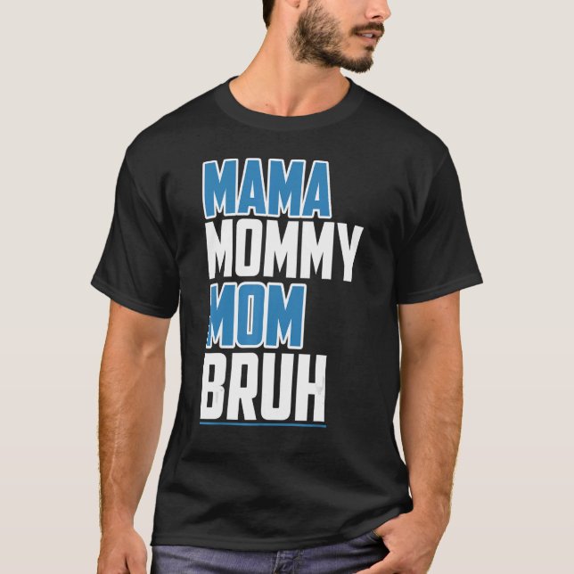 Camiseta Dia de as mães Mãe Mamãe Mãe Bruh (Frente)