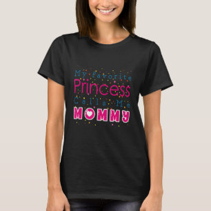 Camiseta Dia de as mães Minha Princesa Favorita Me Chama Ma