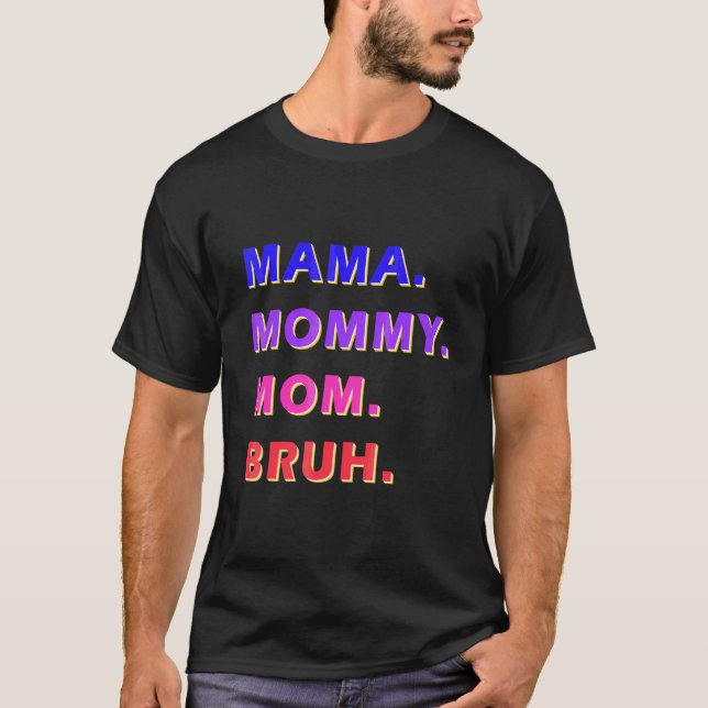 Camiseta Dia de as mães Para A Mãe Mamãe Mamãe Bruh Mamãe (Frente)