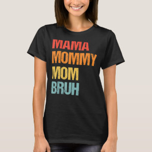 Camiseta Dia de as mães Para A Mãe Mamãe Mamãe Bruh Mamãe