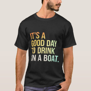 Camiseta Dia de diversão de barco de bebida Relaxamento