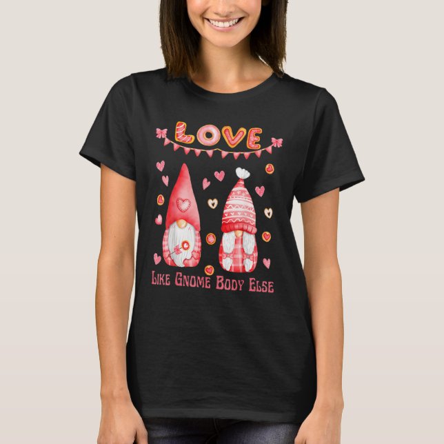 Camiseta Dia de os namorados Love Like Gnome Body Else Hear (Frente)