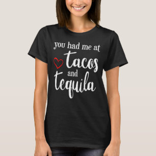 Camiseta Dia de os namorados Que Me Teve Em Tacos E Tequila