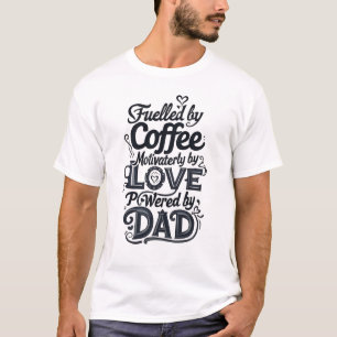 Camiseta Dia de os pais alimentado por café.