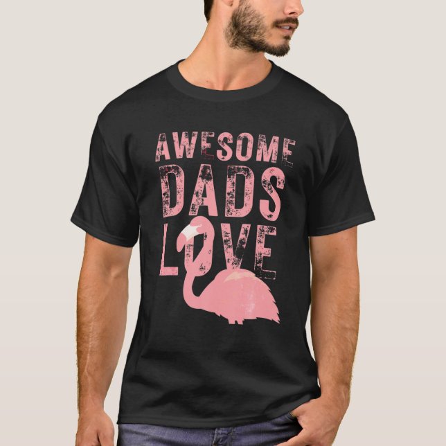 Camiseta Dia de os pais Engraçado Flamingo, Pai Incrível Me (Frente)