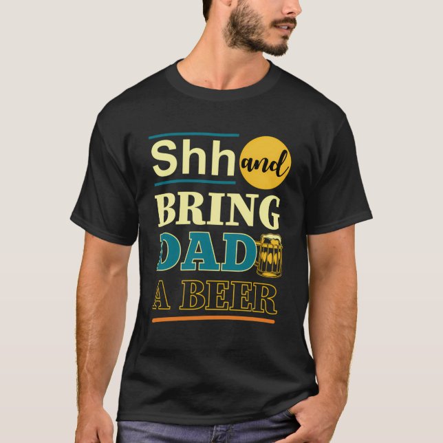 Camiseta Dia de os pais Engraçado Shh E Traga Uma Cerveja P (Frente)