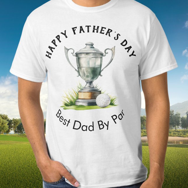 Camiseta Dia de os pais Feliz, Melhor Pai Do Troféu Par Gol (A t-shirt with 'Happy Father's Day' words, golf themed illustration and 'Best Dad By Par' caption)