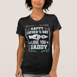 Camiseta Dia de os pais Feliz Te Ama Pai