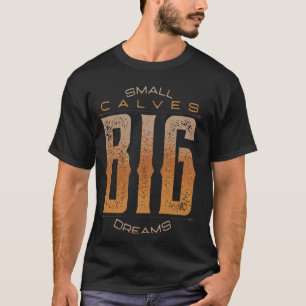 Camiseta Dia de Perna Panturrilhas Pequenas Grandes Sonhos 