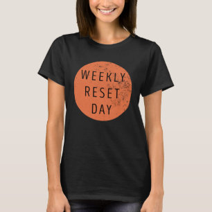 Camiseta Dia de Reinicialização Semanal 1
