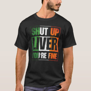 Camiseta Dia de São Patrício cale a boca fígado você é um b
