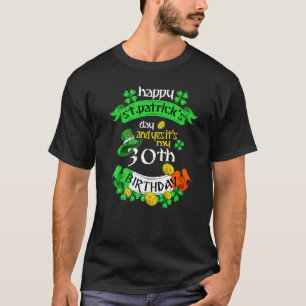Camiseta Dia de São Patrício De 30 Anos É Meu aniversário d