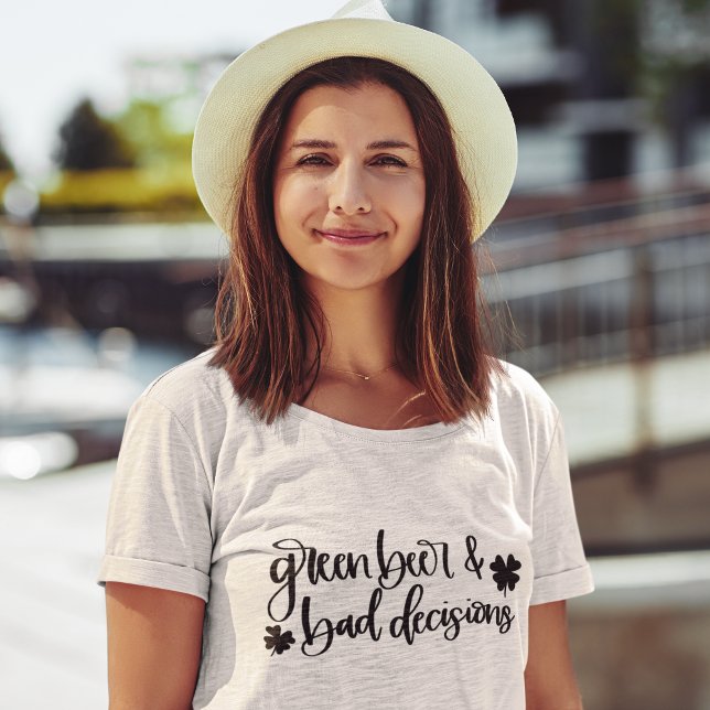 Camiseta Dia de São Patrício de Cerveja Verde e Decisões In (Criador carregado)