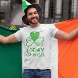 Camiseta Dia de São Patrício Engraçado Irlandês<br><div class="desc">Hoje eu sou um Dia de São Patrício irlandês engraçado.</div>