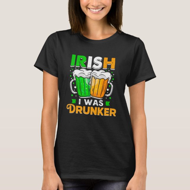 Camiseta Dia de São Patrício Irlandês Eu estava bêbado Quer (Frente)