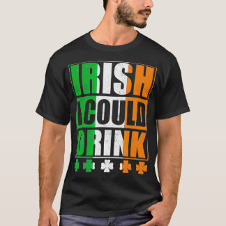 Camiseta Dia de São Patrício Irlandês Eu Poderia Beber