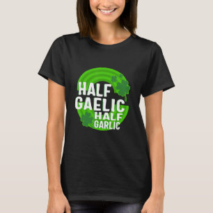 Camiseta Dia de São Patrício Metade Gaélico Metade Alho Irl