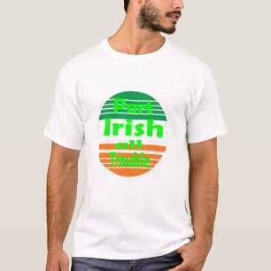 Camiseta Dia de São Patrício Parte Irlandesa Todo Problem