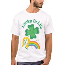 Dia de São Patrício T-Shirt Lucky in Life