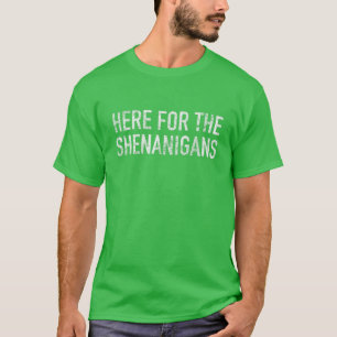 Camiseta Dia de São Patrício Verde Aqui Para Os Shenanigans