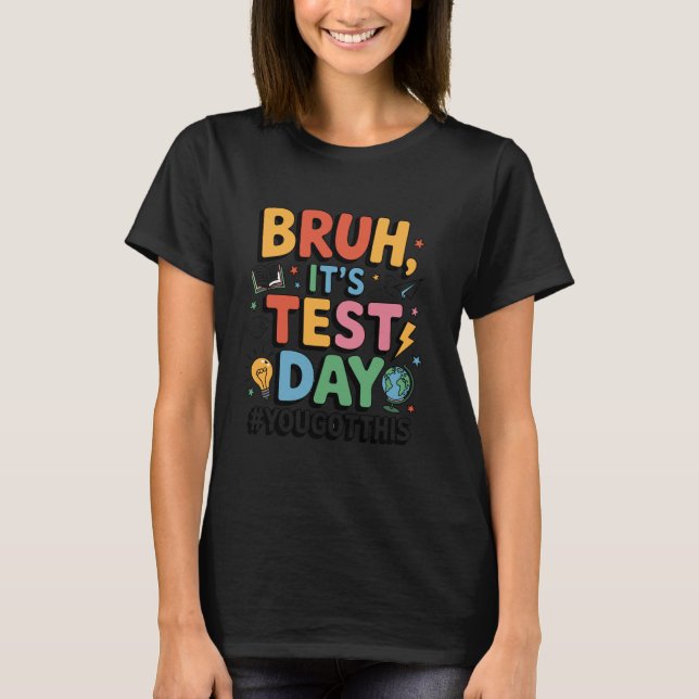 Camiseta Dia de Teste Bruh Itu2019s Dia de Teste Que Você R (Frente)