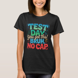 Camiseta Dia de Teste Estadual Staar Motivação Você Está De