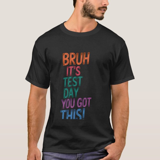 Camiseta Dia de Teste Professor Bruh É Dia de Teste Você Co (Frente)