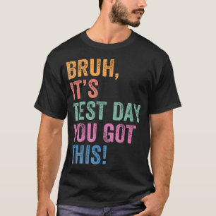 Camiseta Dia de Teste Professor Cara É Dia de Teste Você Co