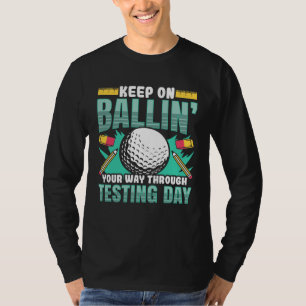 Camiseta Dia de Teste Professor de Golfe Ballin Dia de Test