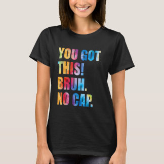 Camiseta Dia de Teste Professores Você Consegue Bruh Não