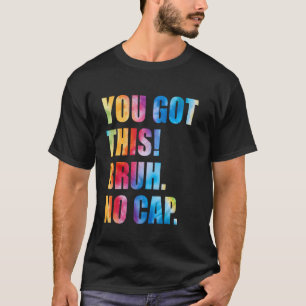 Camiseta Dia de Teste Professores Você Consegue Bruh Não