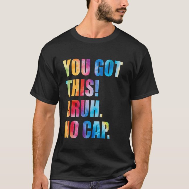 Camiseta Dia de Teste Professores Você Conseguiu Isso Bruh  (Frente)