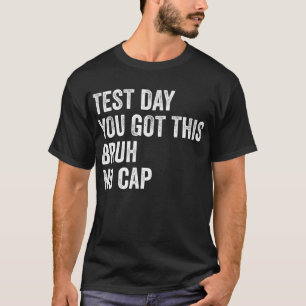 Camiseta Dia De Teste Que Você Tem Este Bruh Sem Boné No Di