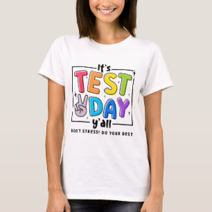 Camiseta Dia de Teste Vocês Não Estressam Faça o melhor que
