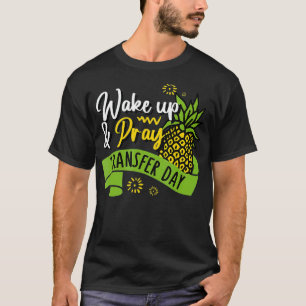 Camiseta Dia de Transferência de Embriões Acordar de Fert