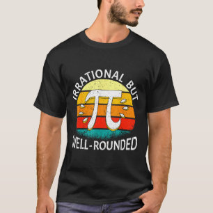Camiseta Dia Do Pi De Matemática Irracional Mas Arredondado