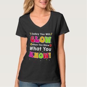 Camiseta Dia do Teste Hoje Você Vai Brilhar Quando Mostrar