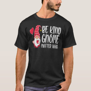 Camiseta Dia dos Namorados Seja Gentil Gnomo Não Importa o