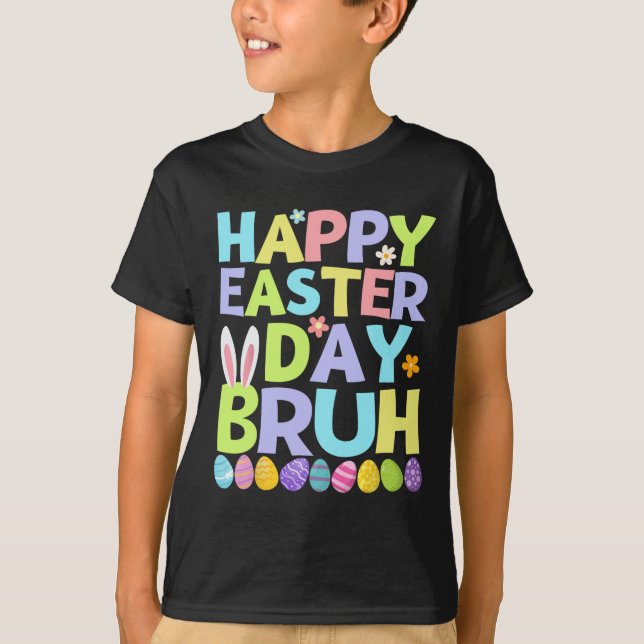 Camiseta Dia felz pascoa Bruh Adolescente Rapazes Crianças  (Frente)