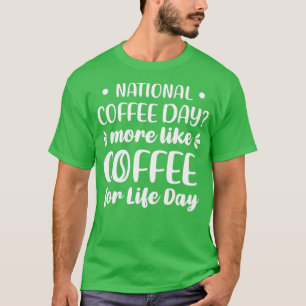 Camiseta Dia Nacional Do Café Mais Como Café Para O Dia Da