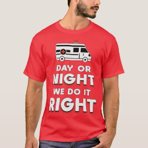 Camiseta Dia Ou Noite Fazemos Isso, Ambulância Certa, Motor