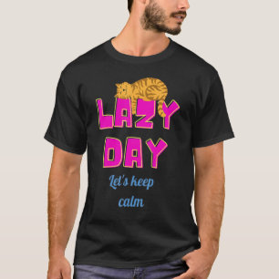 Camiseta Dia Preguiçoso Vamos Manter Gato Calmo