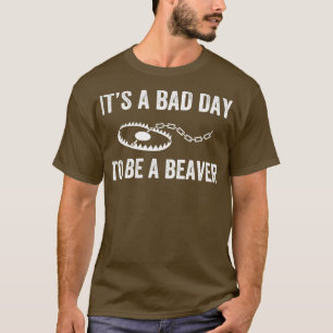 Camiseta Dia ruim para ser uma armadilha de castor caçando