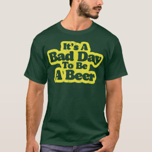 Camiseta Dia ruim para ser uma cerveja minimalista engraçad