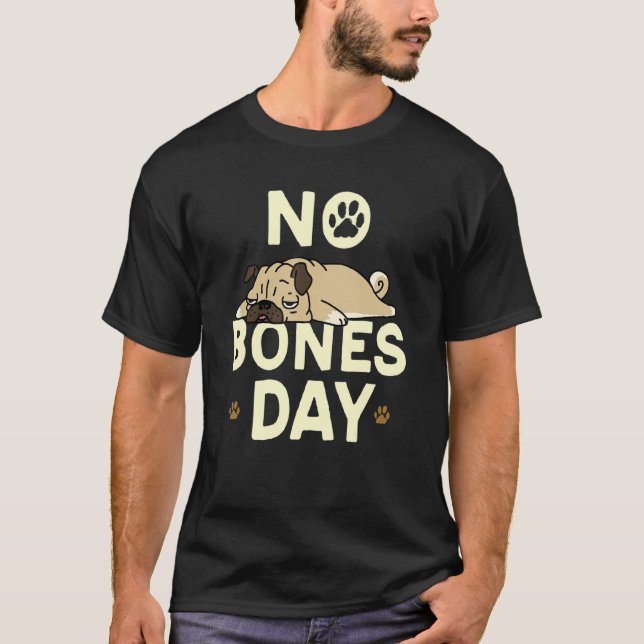 Camiseta Dia Sem Ossos Pug Cachorro Deitado Dormindo Pet (Frente)