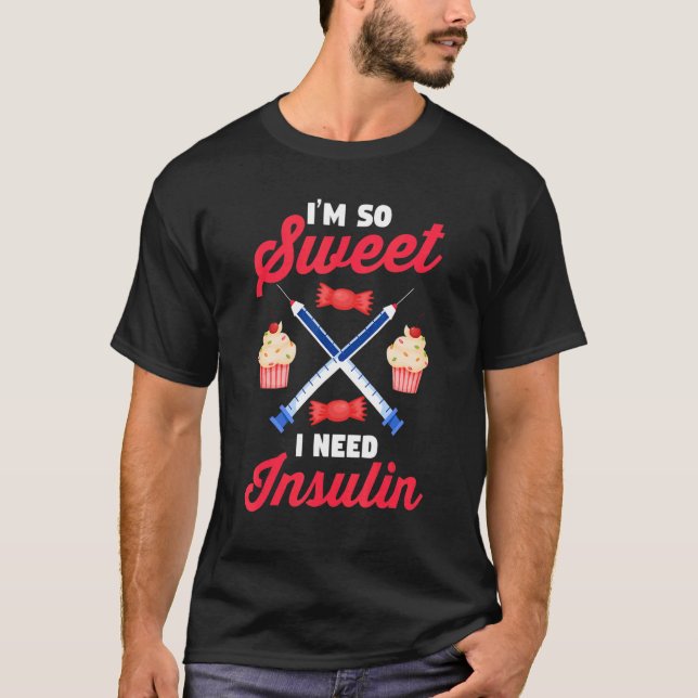 Camiseta Diabetes Awareness  Diabetic  I'm So Sweet I Need  (Frente)