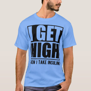 Camiseta Diabetes eu fico alto e depois tomo insulina
