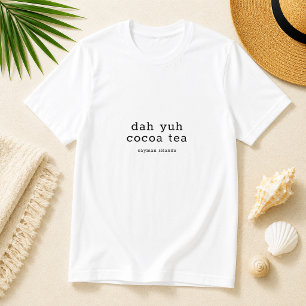 Camiseta Dialeto Caymaniano Dah Yuh Cocoa Tea Personalizado