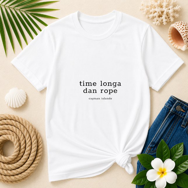 Camiseta Dialeto das Ilhas Cayman 'Time Longa Dan Rope' (Pineapple Paperie_Spoken Like a True Caymanian_Zazzle T-shirt Front_time longa dan rope)