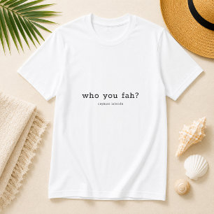 Camiseta Dialeto Engraçado das Ilhas Cayman 'Quem é Você Fa